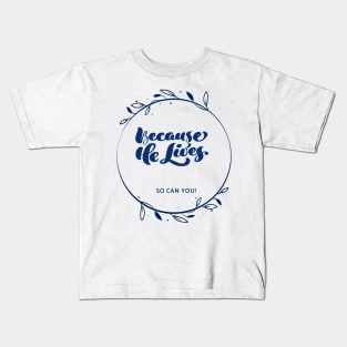 Faith based Because he lives Kids T-Shirt